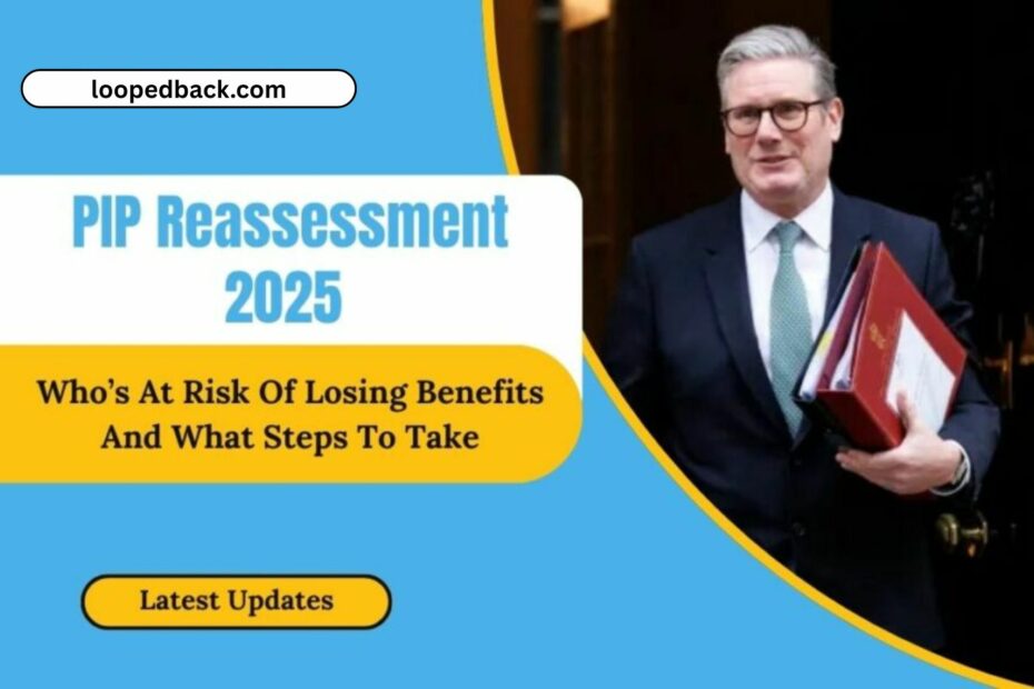 PIP Reassessment 2025 - Who’s At Risk Of Losing Benefits And What Steps To Take