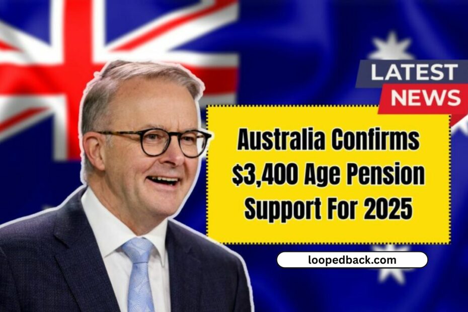 Australia Confirms $3,400 Age Pension Support For 2025 – Full Breakdown