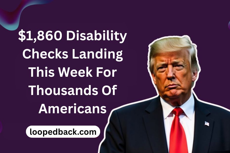 $1,860 Disability Checks Landing This Week For Thousands Of Americans