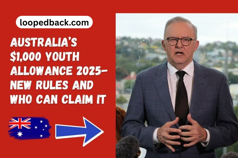 Australia’s $1,000 Youth Allowance 2025- New Rules and Who Can Claim It