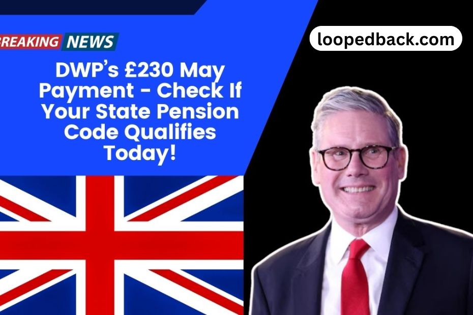 DWP’s £230 May Payment - Check If Your State Pension Code Qualifies Today!