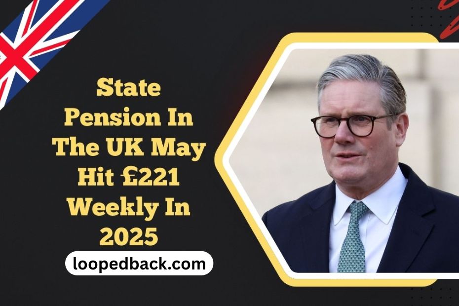 State Pension In The UK May Hit £221 Weekly In 2025 – Find Out If You’re Eligible