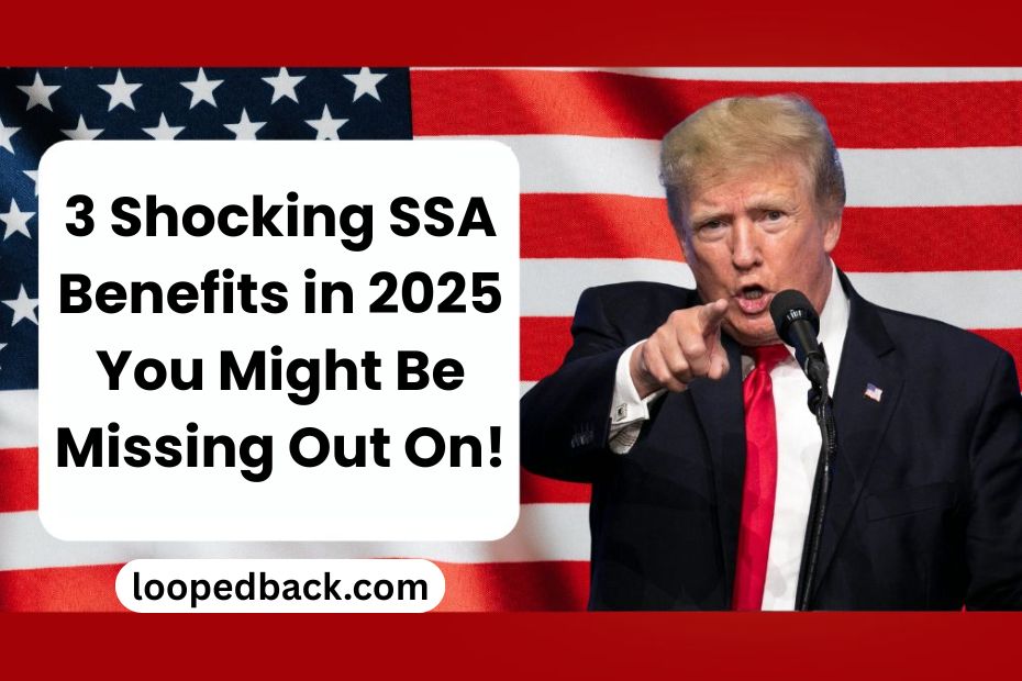 3 Shocking SSA Benefits in 2025 You Might Be Missing Out On!