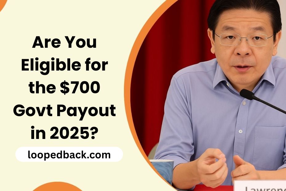 Are You Eligible for the $700 Govt Payout in 2025? Find Out!