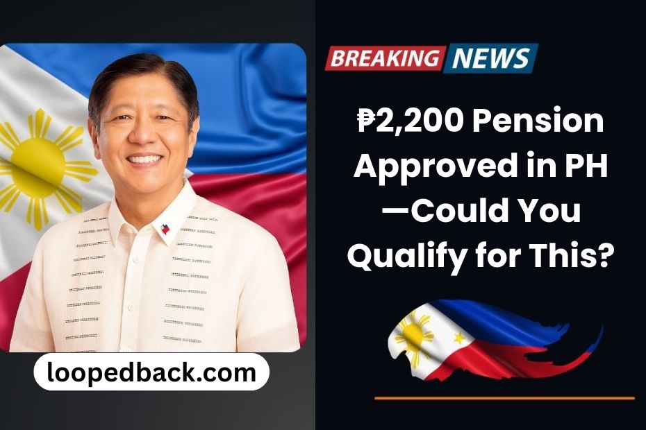 ₱2,200 Pension Approved in PH—Could You Qualify for This?