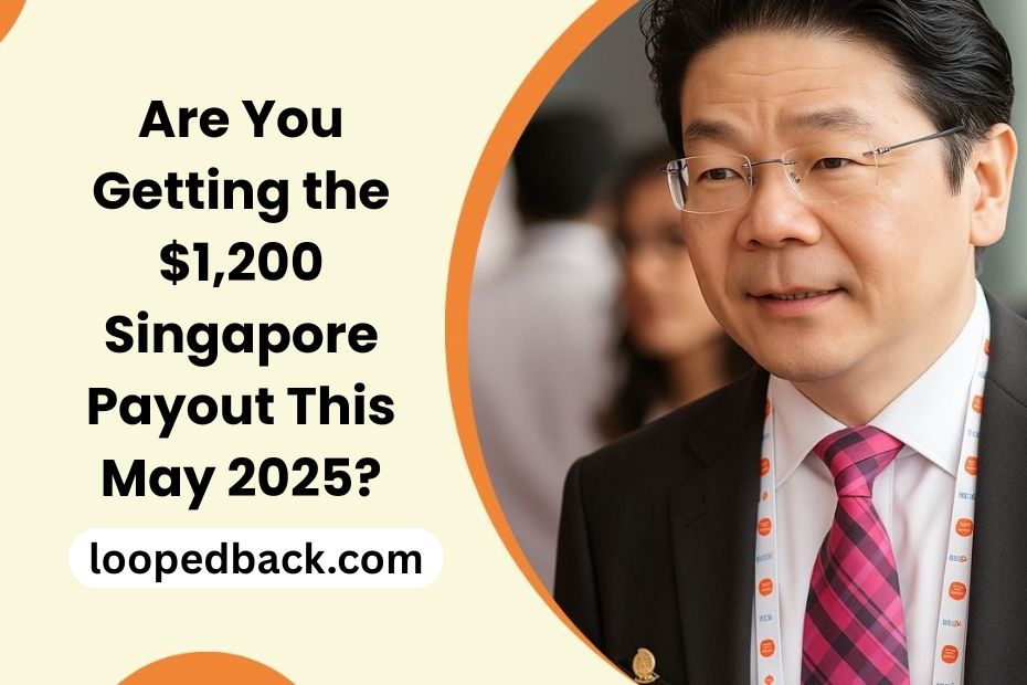 Are You Getting the $1,200 Singapore Payout This May 2025?