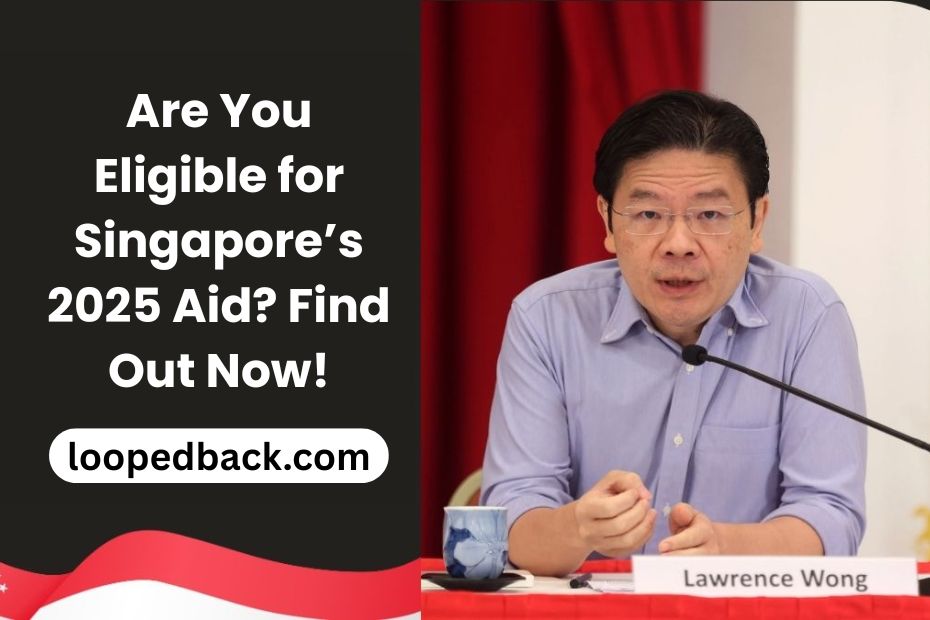 Are You Eligible for Singapore’s 2025 Aid? Find Out Now!