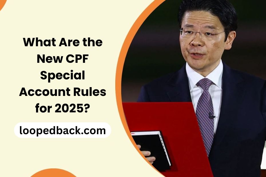 What Are the New CPF Special Account Rules for 2025?