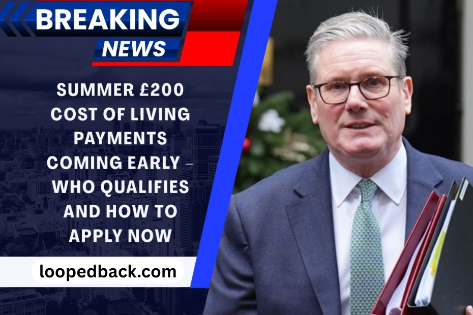 Summer £200 Cost of Living Payments Coming Early – Who Qualifies And How To Apply Now